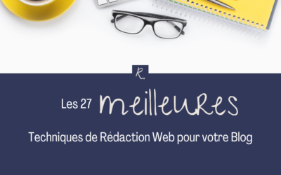 Les 27 MEILLEURES Techniques de Rédaction Web pour votre Blog