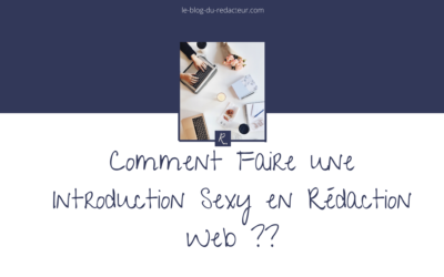Comment Faire une Introduction Sexy en Rédaction Web ?