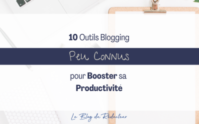 10 Outils Blogging Peu Connus pour Booster sa Productivité