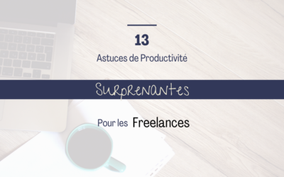 13 Astuces de Productivité Surprenantes pour Freelances