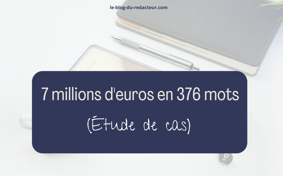 Exemple Copywriting : Vendre pour 7 millions d’euros en 376 mots