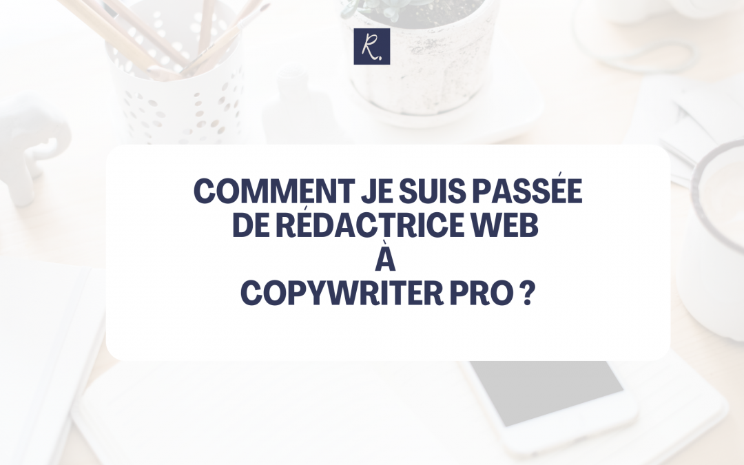 Comment je suis Passée de Rédactrice Web à Copywriter Pro ?