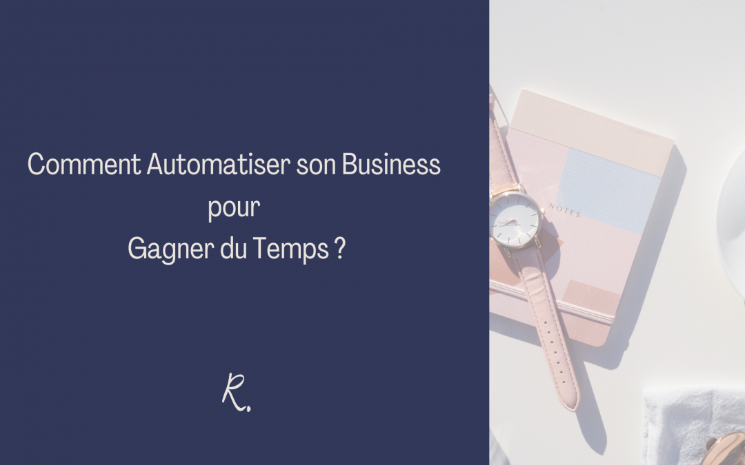 Comment Automatiser son Business pour Gagner du Temps ?