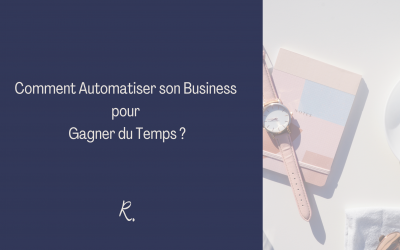 Comment Automatiser son Business pour Gagner du Temps ?