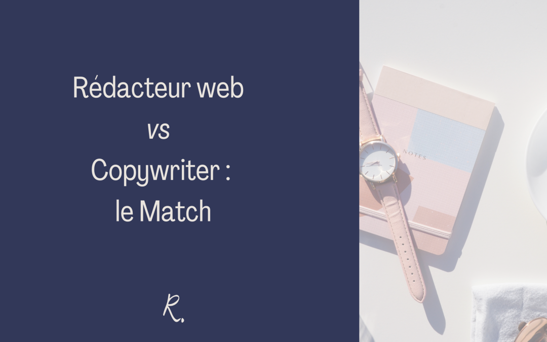 rrédacteur web vs copywriter : le match