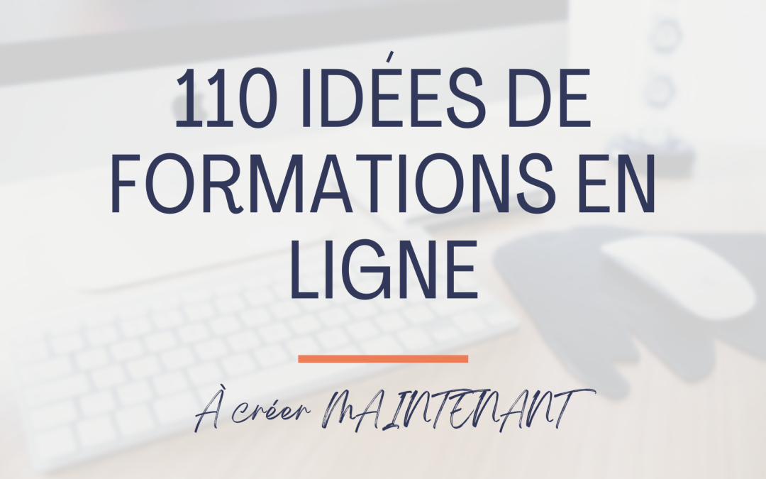110 Idées de Formations en Ligne à créer MAINTENANT