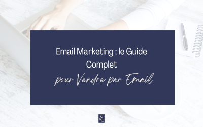 Email Marketing : le Guide Complet pour Vendre par Email