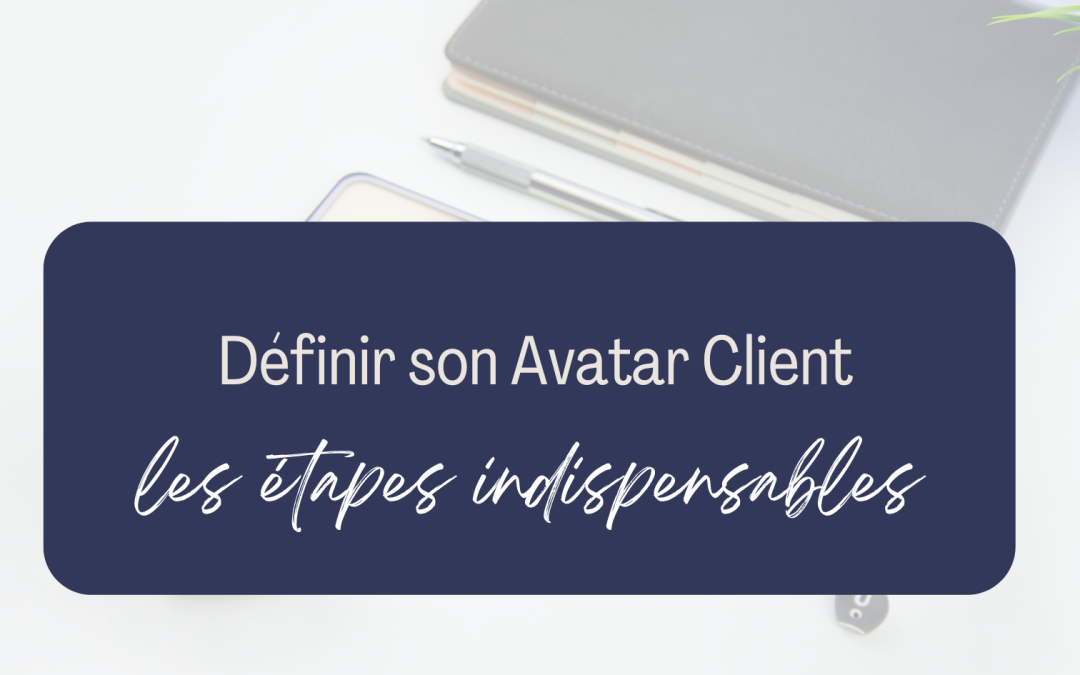Définir son Avatar Client : 4 Étapes Indispensables