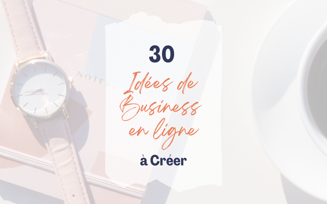30 Idées de Business en Ligne à Créer