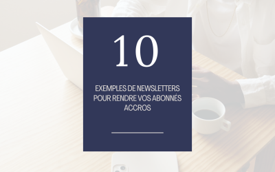 10 Exemples de Newsletters pour Rendre vos Abonnés Accros
