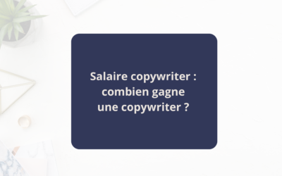 Salaire copywriter : combien gagne une copywriter pro ?
