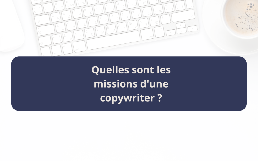 Quelles sont les missions d’une copywriter ?